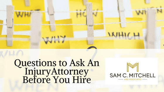 Questions To Ask When Hiring A Personal Injury Lawyer, Sam C. Mitchell And Associates questions to ask when hiring a personal injury lawyer